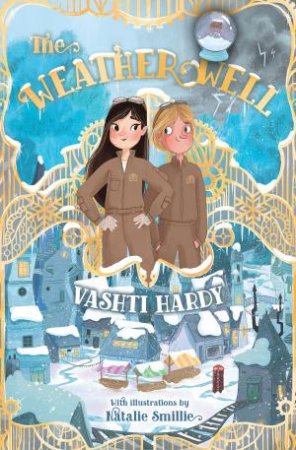 The Weather Well by Vashti Hardy & Natalie Smillie