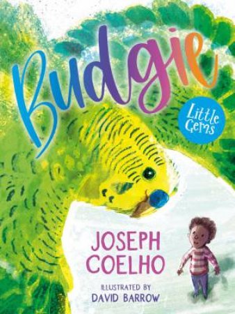 Budgie (Little Gem) by Joseph Coelho & David Barrow