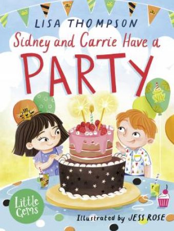 Little Gems - Sidney And Carrie Have A Party by Lisa Thompson & Jess Rose