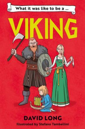 What It Was Like to Be A Viking by David Long & Stefano Tambellini