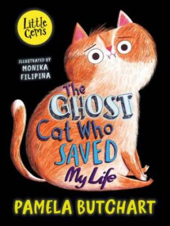 The Ghost Cat Who Saved My Life by Pamela Butchart