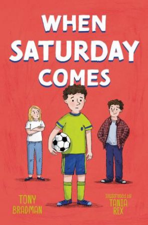 When Saturday Comes by Tony Bradman & Tania Rex