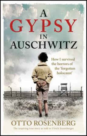 A Gypsy In Auschwitz by Otto Rosenberg