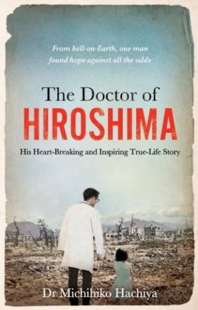 The Doctor of Hiroshima by Dr. Michihiko Hachiya