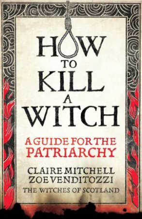 HOW TO KILL A WITCH by Claire Mitchell & Zoe Venditozzi