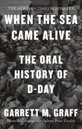 D-DAY The Oral History by Garrett M. Graff