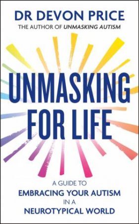 Unmasking for Life by Devon Price