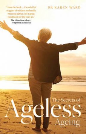 Secrets Of Ageless Ageing by Karen Ward