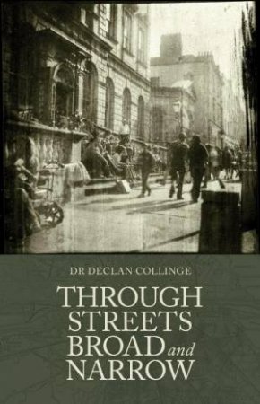 Through the Streets Broad and Narrow by DECLAN COLLINGE