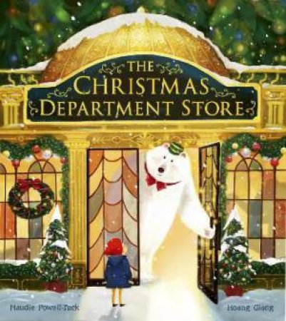 The Christmas Department Store by Maudie Powell-Tuck & Hoang Giang