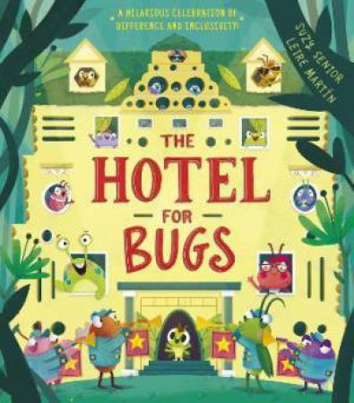 The Hotel For Bugs by Suzy Senior & Leire Martn