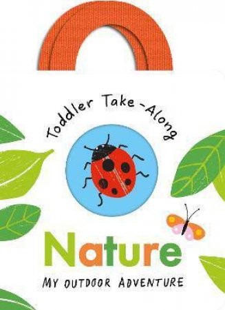 Toddler Take-Along Nature by Becky Davies & Ana Zaja Petrak