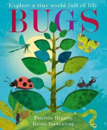 Bugs by Patricia Hegarty & Britta Teckentrup