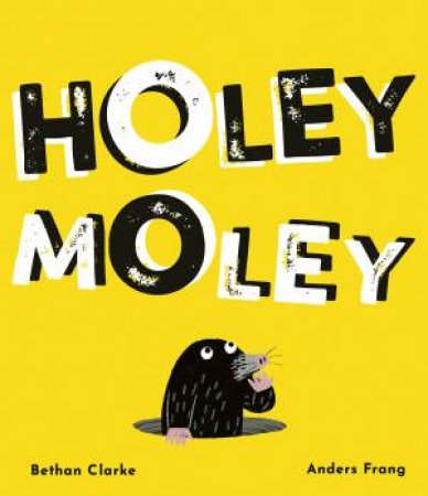 Holey Moley by Bethan Clarke & Anders Frang