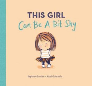 This Girl Can Be a Bit Shy by Stephanie Stansbie & Hazel Quintanilla