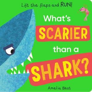 What's Scarier than a Shark? by Becky Davies & Amelia Best