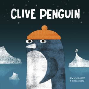 Clive Penguin by Huw Lewis Jones & Ben Sanders