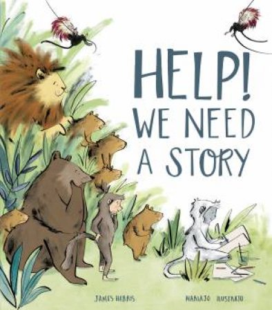 Help! We Need a Story by James Harris & Mariajo Illustrajo