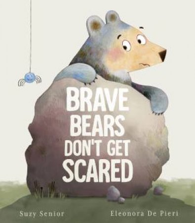 Brave Bears Don't Get Scared by Suzy Senior & Eleonora De Pieri