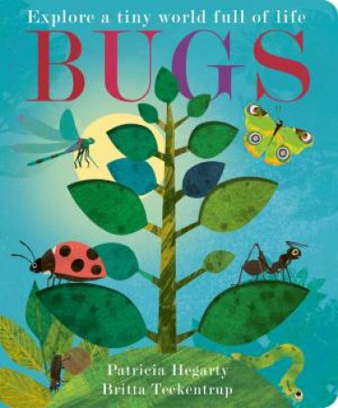 Bugs by Patricia Hegarty & Britta Teckentrup