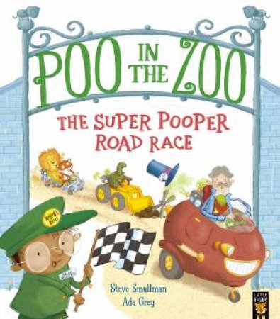 Poo in the Zoo: The Super Pooper Road Race by Steve Smallman & Ada Grey