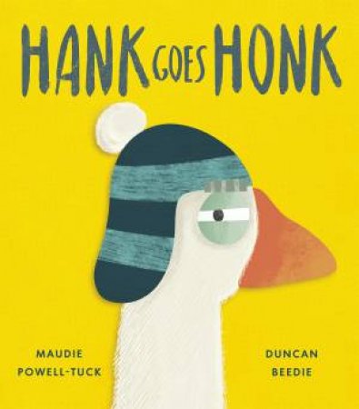 Hank Goes Honk by Maudie Powell-Tuck & Duncan Beedie