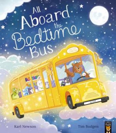 All Aboard the Bedtime Bus by Karl Newson & Tim Budgen