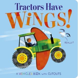 Tractors Have Wings! by Becky Davies & Gareth Lucas