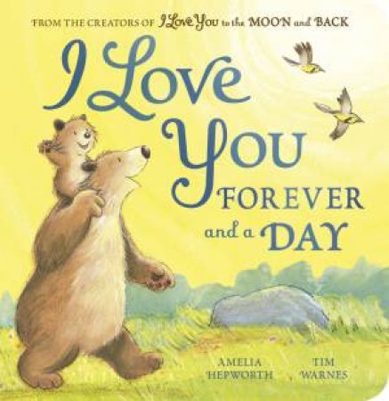 I Love You Forever and a Day by Amelia Hepworth & Tim Warnes