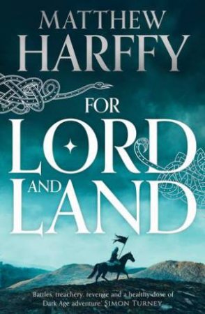 For Lord And Land by Matthew Harffy