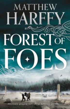 Forest of Foes by Matthew Harffy