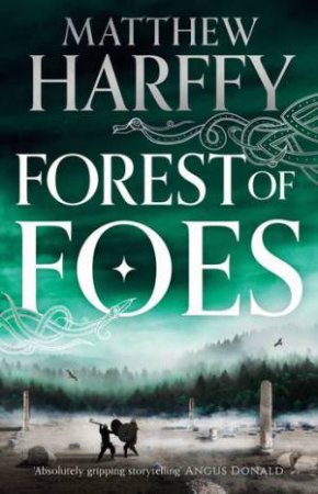 Forest Of Foes by Matthew Harffy