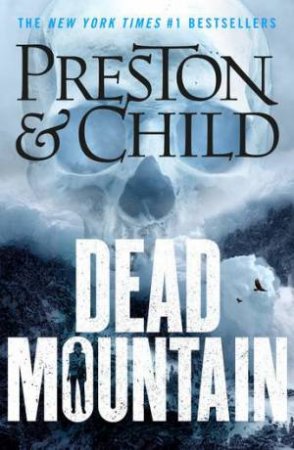 Dead Mountain by Douglas Preston & Lincoln Child