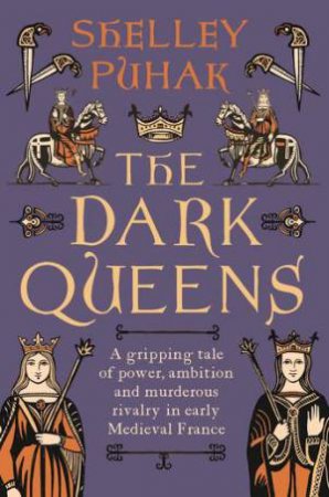 The Dark Queens by Shelley Puhak