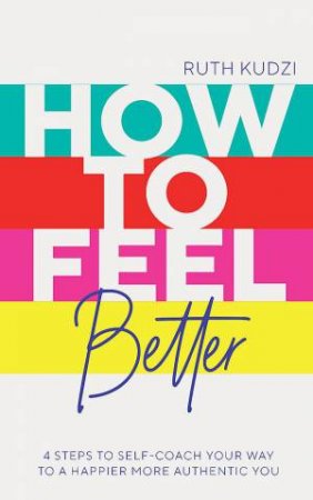 How to Feel Better by Ruth Kudzi