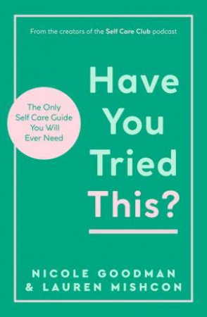 Have You Tried This? by Lauren Mishcon & Nicole Goodman