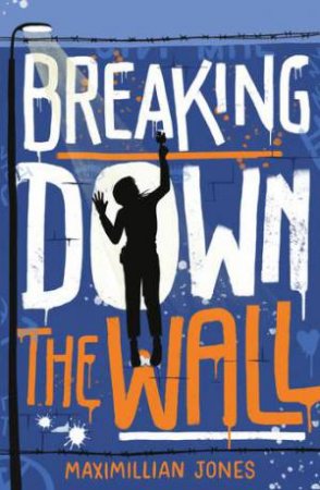 Breaking Down The Wall by Maximillian Jones