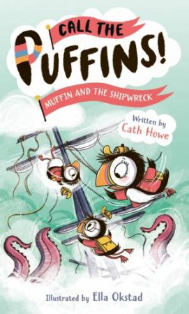 Call the Puffins: Muffin and the Shipwreck by Cath Howe & Ella Okstad