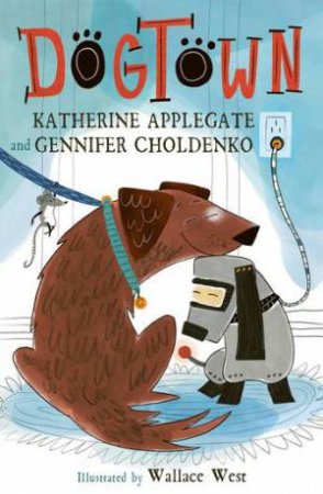 Dogtown by Katherine Applegate & Gennifer Choldenko