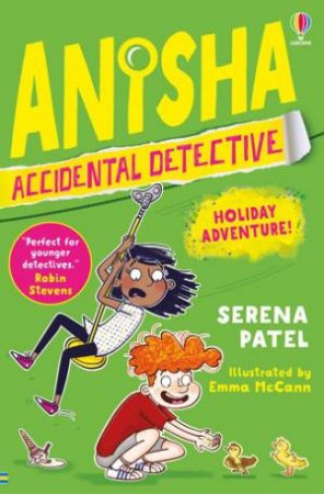 Anisha, Accidental Detective: Holiday Adventure by Serena Patel & Emma Mccann