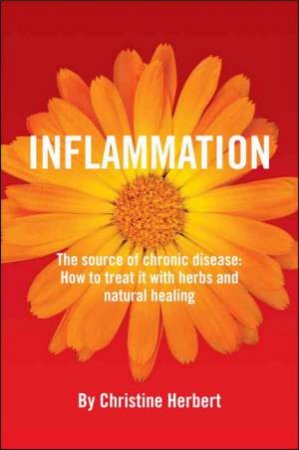 Inflammation, The Source Of Chronic Disease by Christine Herbert