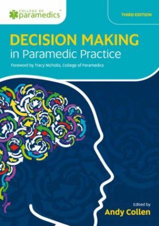 Decision Making in Paramedic Practice 3/e by Andy Collen