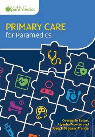 Primary Care for Paramedics by Georgette Eaton & Joseph Francis & Alyesha Proctor