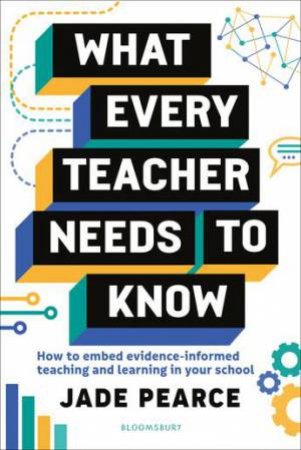 What Every Teacher Needs To Know by Jade Pearce