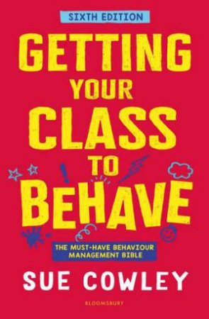 Getting Your Class to Behave by Sue Cowley