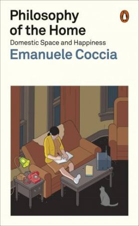 Philosophy Of The Home by Emanuele Coccia