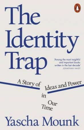 The Identity Trap by Yascha Mounk