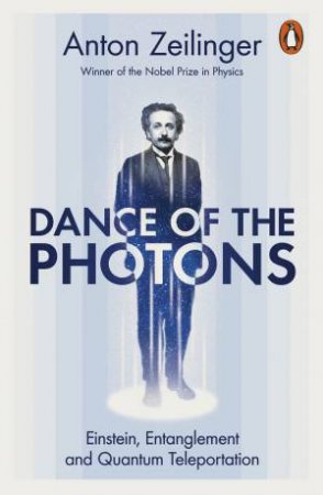 Dance of the Photons by Anton Zeilinger