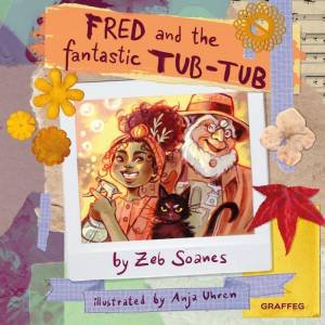 Fred and the Fantastic Tub Tub by ZEB SOANES