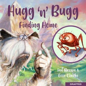 Hugg 'n' Bugg: Finding Home by IAN BROWN